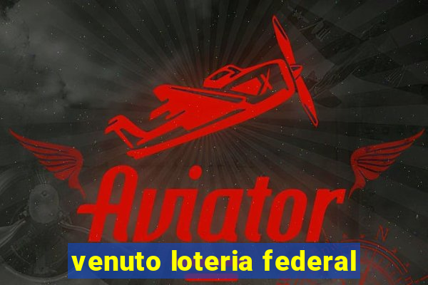 venuto loteria federal